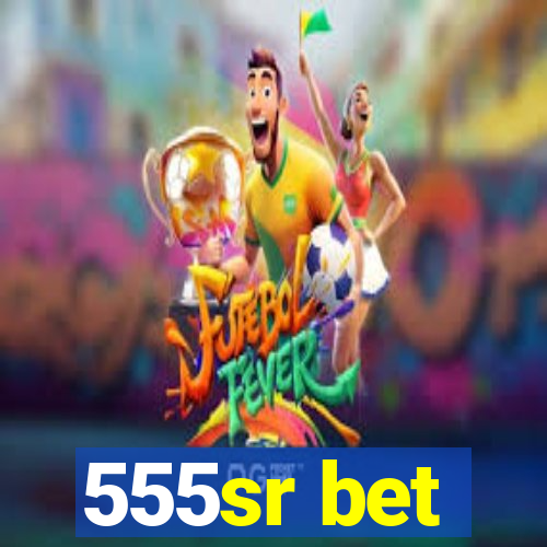 555sr bet